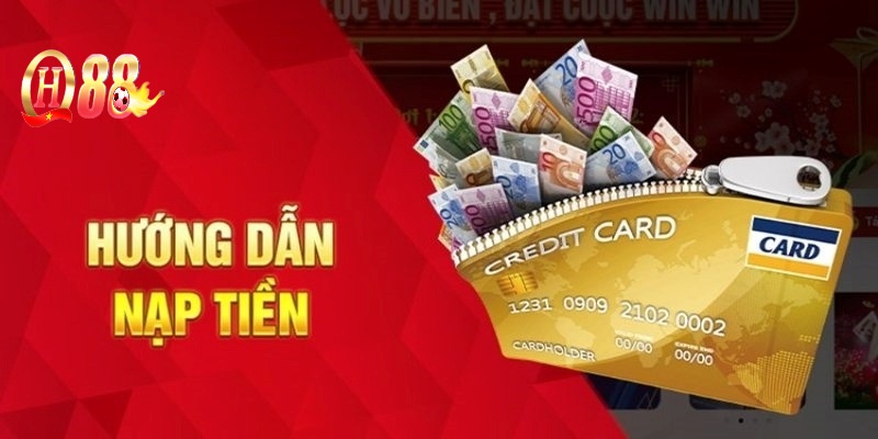 Nạp Tiền QH88 – Hướng Dẫn Nhanh Chóng, Đơn Giản Chỉ Với 5 Bước 